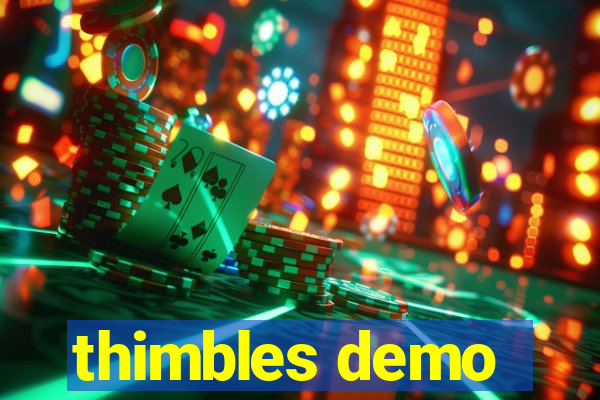 thimbles demo